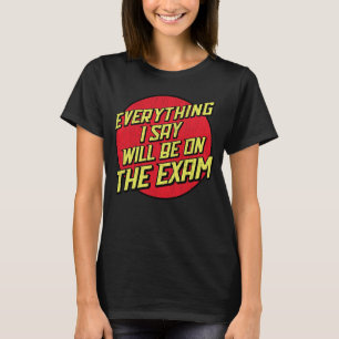 Camiseta Tudo O Que Eu Digo Estará No Prof Da Faculdade De