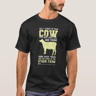 Camiseta Tudo o que eu quero é este Fazendeiro de Vaca Vaca
