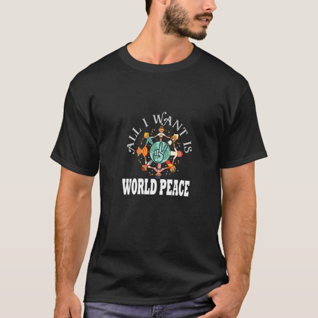 Camiseta Tudo o que eu quero é o Dia Mundial da Paz bondade (Frente)