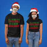 Camiseta Tudo o que eu quero é um novo Governador engraçado<br><div class="desc">Tudo o que eu quero para o Natal é uma nova camiseta política engraçada do Governador. Cartão de Natal de humor democrático Anti-Greg Abbott em verde e vermelho para um eleitor do Texas.</div>
