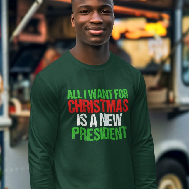 Camiseta Tudo o que eu quero é um novo presidente engraçado (Criador carregado)