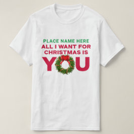 Camiseta Tudo o que eu quero no Natal é que você personaliz