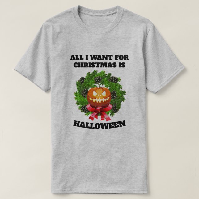 CAMISETA TUDO O QUE EU QUERO PARA O NATAL É O HALLOWETH (Frente do Design)