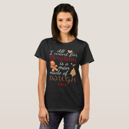 Camiseta Tudo O Que Eu Quero Para O Natal É Um Homem Feito