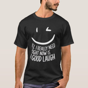 Camiseta Tudo o que eu realmente preciso agora é um bom ris