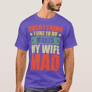 Camiseta Tudo O Que Gosto De Fazer Faz A Minha Esposa Ficar