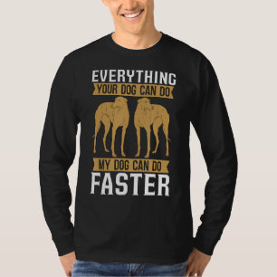Camiseta Tudo o que o seu cão correndo com o cão Greyhound