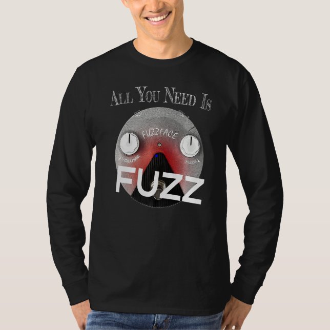 Camiseta Tudo O Que Precisa É De Fuzz Pedal Conselho Guitar (Frente)