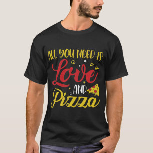 Camiseta TUDO O QUE PRECISAS É AMOR E PIZZA   Pizza Comida