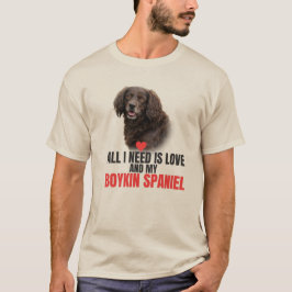 Camiseta Tudo o que Preciso É Amor e Meu Boykin Spaniel Uni