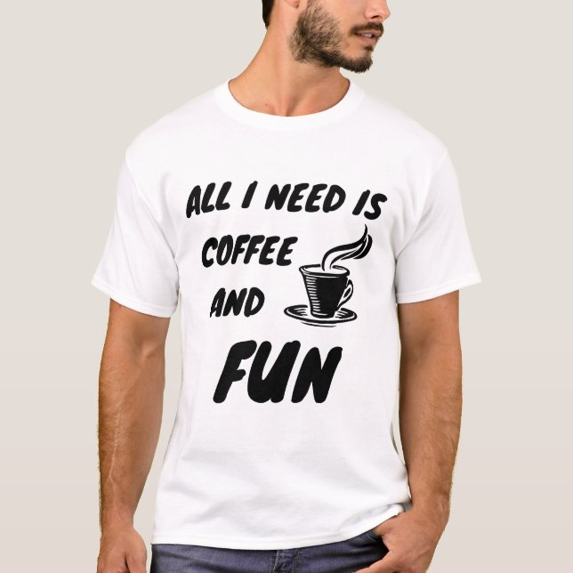 Camiseta Tudo o que preciso é café e diversão (Frente)