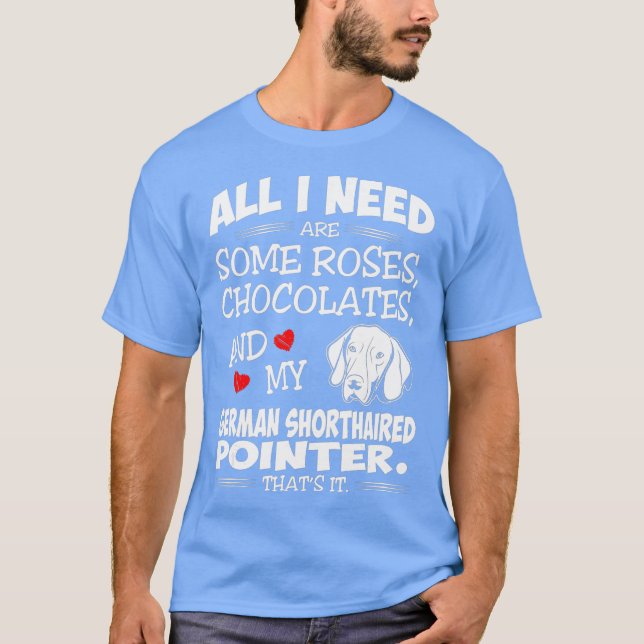 Camiseta Tudo o que preciso é de Rosas Chocolates alemães (Frente)