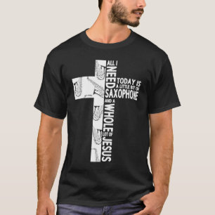 Camiseta Tudo O Que Preciso É De Saxofone E Jesus Cristão C