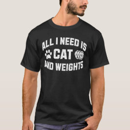 Camiseta Tudo o que Preciso é Meu Gato e Meus Pesos