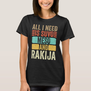 Camiseta Tudo o que preciso é Suvo Meso e Rakija Sérvio
