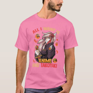 Camiseta Tudo O Que Quero É Anime E Takoyaki - Kawaii Cute