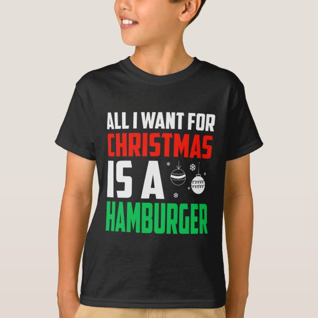 Camiseta Tudo O Que Quero É Um Xmas De Hamburger Rápido (Frente)