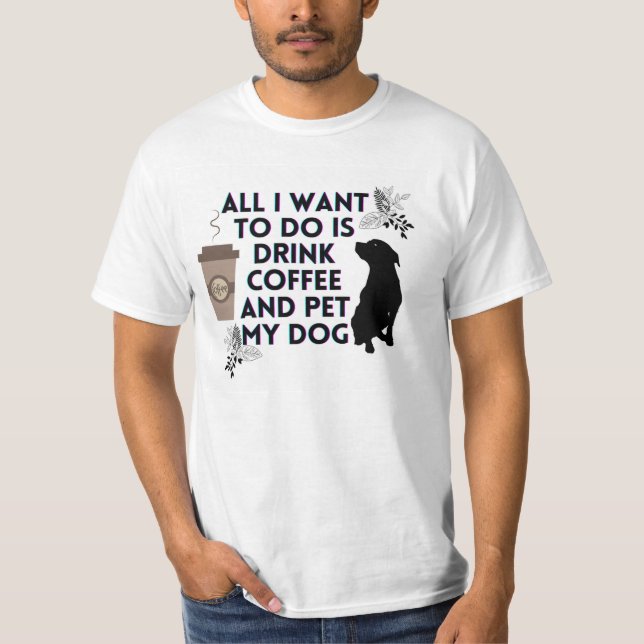 Camiseta Tudo o que quero fazer é beber café e acariciar me (Frente)