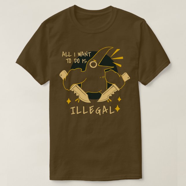 Camiseta Tudo o que quero fazer é ilegal (Frente do Design)