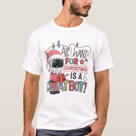 Camiseta 🤖 Tudo o que quero no Natal é um Chatbot Engraçad