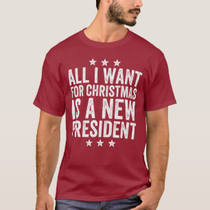 Camiseta Tudo o que quero no Natal é um novo presidente T-