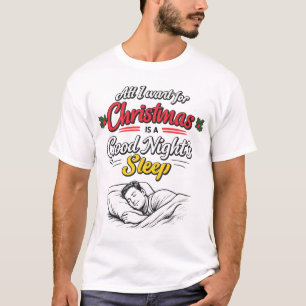 Camiseta Tudo o que Quero no Natal é uma Boa Noite de Sono
