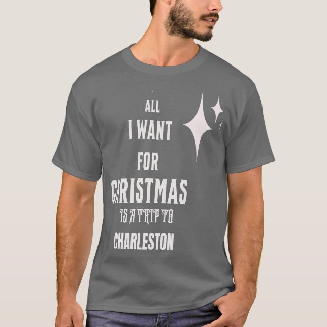 Camiseta Tudo o que quero no Natal é uma viagem a Charlesto (Frente)