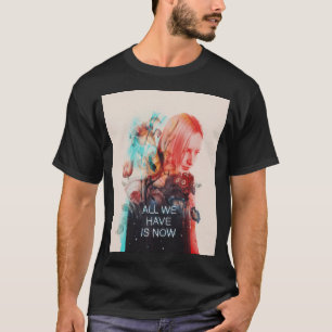 Camiseta Tudo o que temos é agora