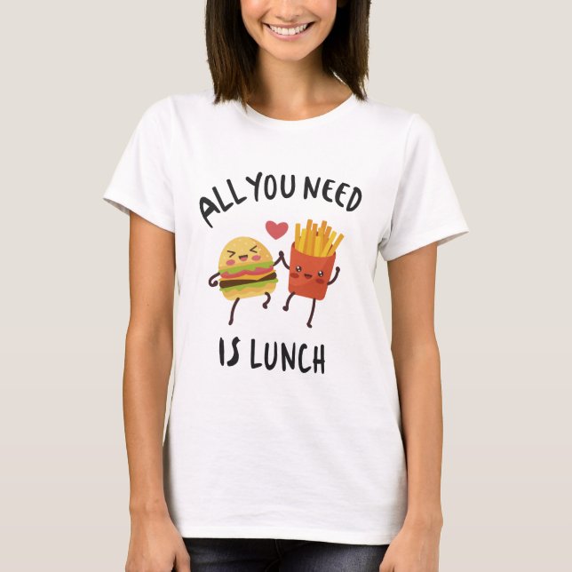 Camiseta Tudo o que você precisa é almoço (Frente)