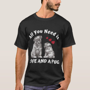 Camiseta Tudo o que Você Precisa É Amor E Um Pug