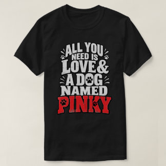 Camiseta Tudo o que Você Precisa é Amor Nome do Cachorro Pi