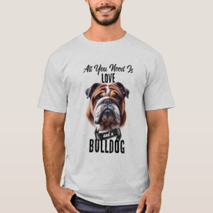 Camiseta Tudo o que Você Precisa é Amor & um Bulldog