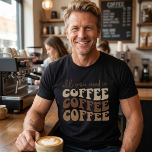 Camiseta Tudo o que você precisa é café.