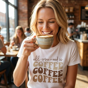 Camiseta Tudo o que você precisa é café.