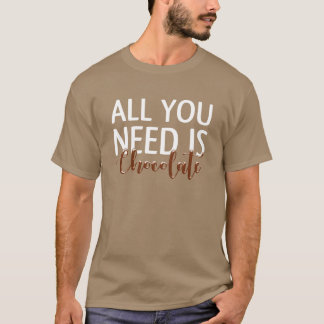 Camiseta Tudo o que Você Precisa É Chocolate engraçado