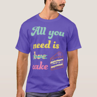 Camiseta Tudo O Que Você Precisa É De Bolo Engraçado Fazend