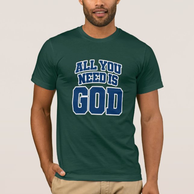 Camiseta Tudo o que você precisa é Deus (Frente)