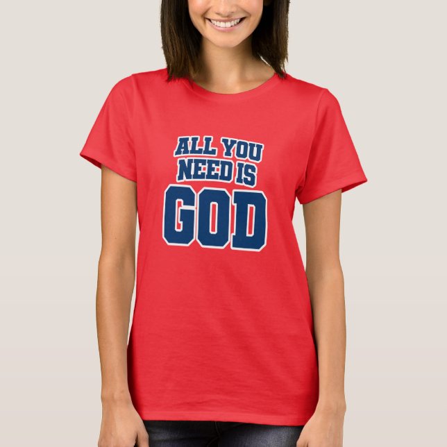 Camiseta Tudo o que você precisa é Deus (Frente)