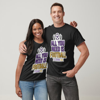 Camiseta Tudo o que Você Precisa É Futebol