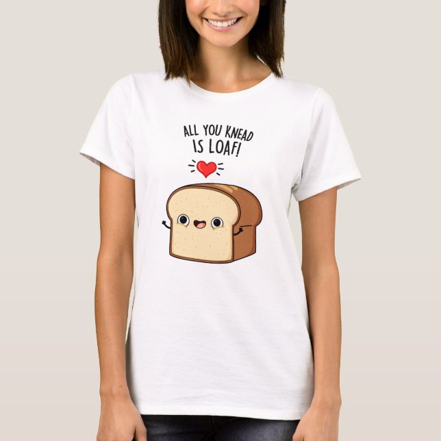 Camiseta Tudo O Que Você Sabe É Pão De Pão Engraçado (Frente)