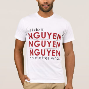 Camiseta Tudo que eu faço é Nguyen Nguyen Nguyen não