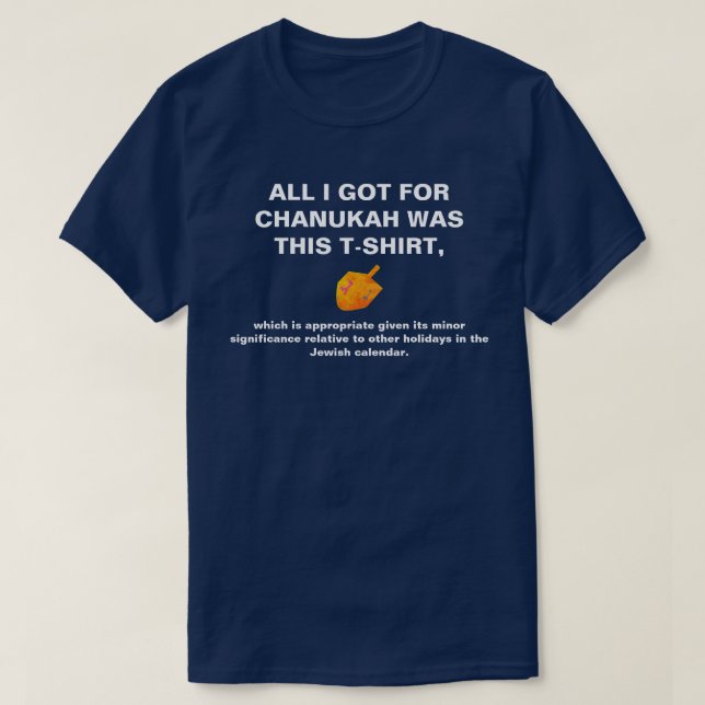 Camiseta Tudo que eu obtive para Chanukah era apropriado (Frente do Design)
