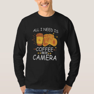 Camiseta Tudo Que Eu Precisava É Café E Minha Câmera Fotogr
