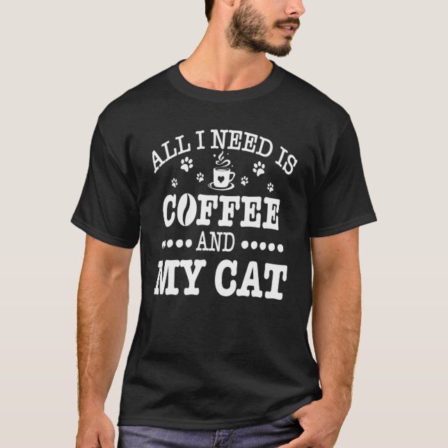 Camiseta Tudo Que Eu Preciso É Café E Minha Mãe Gata Dia Da (Frente)