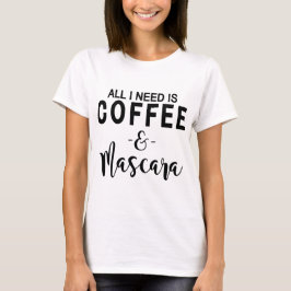 Camiseta Tudo que eu preciso é café e rímel