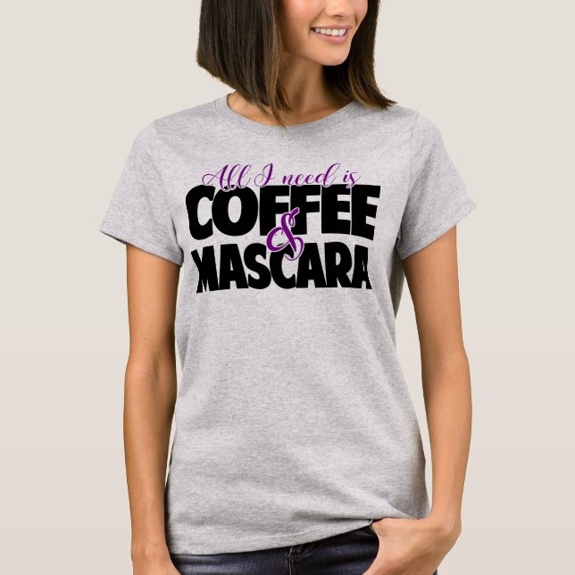 Camiseta Tudo que eu preciso é café & rímel (Frente)