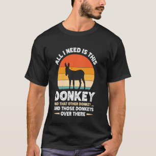 Camiseta Tudo Que Eu Preciso É Este Burro E Aquele Outro Bu