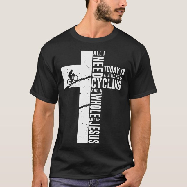 Camiseta Tudo que eu preciso é hoje um pouco do ciclismo e (Frente)