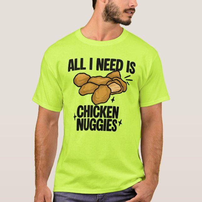 Camiseta Tudo Que Eu Preciso É Nuggies De Frango  (Frente)
