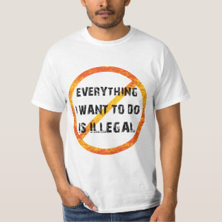 Camiseta tudo que eu quero fazer é ilegal - ilegal